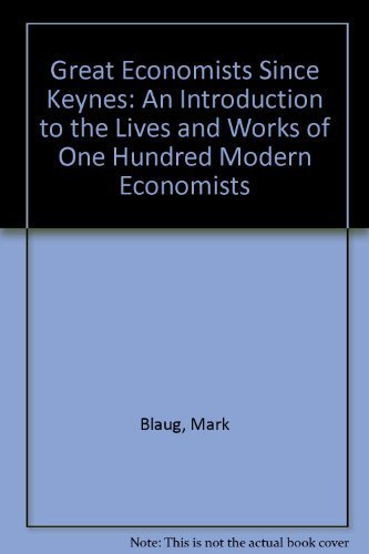 Stock image for Great Economists since Keynes : An Introduction to the Lives and Works of One Hundred Economists for sale by Better World Books