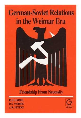 Beispielbild fr German-Soviet Relations in the Weimar Era: Friendship from Necessity zum Verkauf von Autumn Leaves