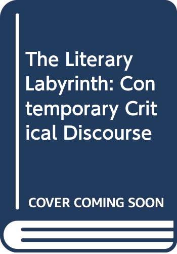 Stock image for The Literary Labyrinth: Contemporary Critical Discourses for sale by GloryBe Books & Ephemera, LLC