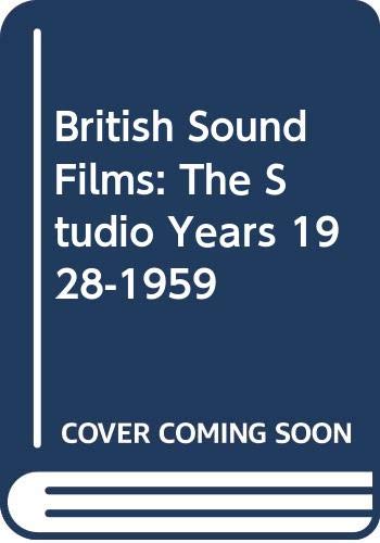 Beispielbild fr British Sound Films : The Studio Years 1928-1959 zum Verkauf von Better World Books
