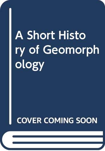 Imagen de archivo de A Short History of Geomorphology a la venta por Better World Books