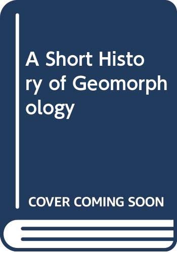 Stock image for A Short History of Geomorphology for sale by Better World Books