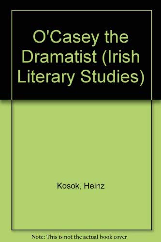 Stock image for O'Casey the Dramatist (Irish Literary Studies) (English and German Edition) for sale by 2nd Act Books