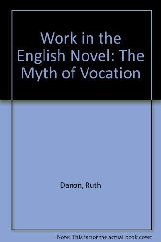 9780389205999: Work in the English Novel: The Myth of Vocation