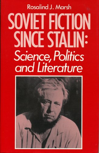 Beispielbild fr Soviet Fiction since Stalin : Science, Politics and Literature zum Verkauf von Better World Books: West