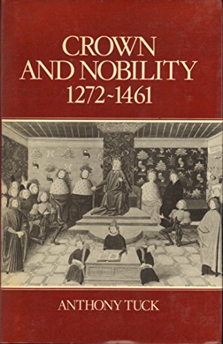 Stock image for Crown and Nobility, 1272-1461 : Political Conflict in Late Medieval England for sale by Better World Books
