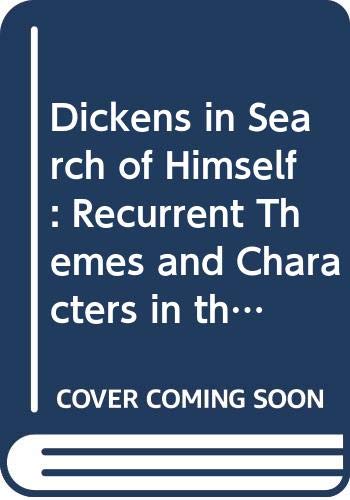 Imagen de archivo de Dickens in Search of Himself : Recurrent Themes and Characters in the Work of Charles Dickens a la venta por Better World Books
