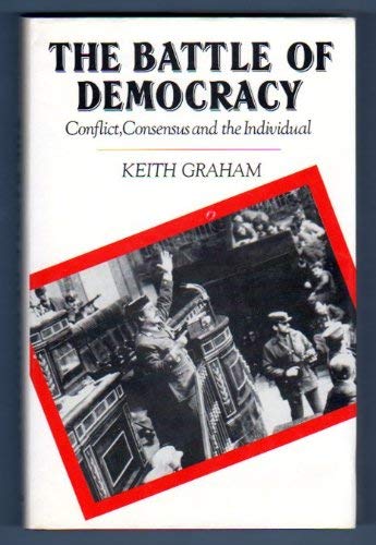 Beispielbild fr The Battle of Democracy : Conflict, Consensus and the Individual zum Verkauf von Better World Books