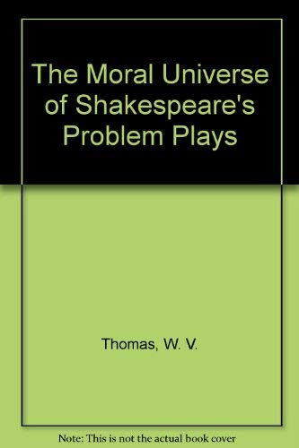 Stock image for The Moral Universe of Shakespeare's Problem Plays for sale by Reader's Corner, Inc.