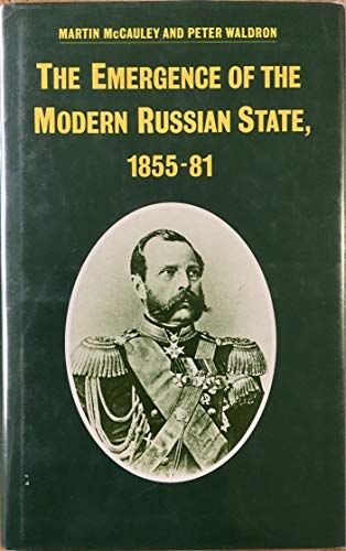 Imagen de archivo de The Emergence of the Modern Russian State, 1855-81 a la venta por A Squared Books (Don Dewhirst)