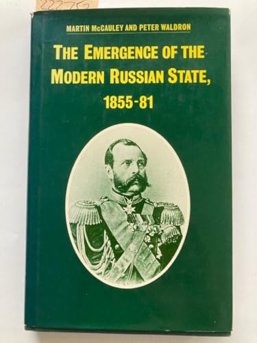 Stock image for The Emergence of the Modern Russian State, 1855-81 for sale by A Squared Books (Don Dewhirst)