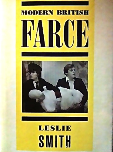 Modern British Farce: A Selective Study of British Farce from Pinero to the Present Day (9780389208204) by Smith, Leslie