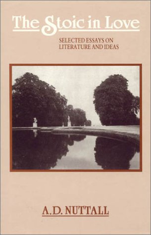 Beispielbild fr The Stoic in Love: Selected Essays on Literature and Ideas zum Verkauf von Anybook.com