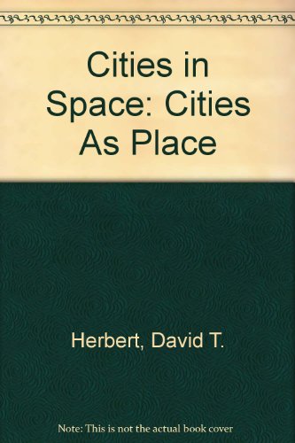 Cities in Space: Cities As Place (9780389209232) by Herbert, David T.; Thomas, Colin J.