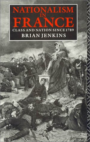 Stock image for Nationalism in France : Class and Nation since 1789 for sale by Better World Books