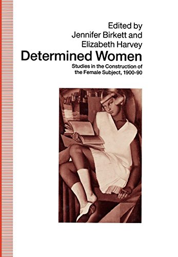 Determined Women: Studies in the Construction of the Female Subject, 1900-90 (9780389209508) by Birkett, Jennifer; Harvey, Elizabeth