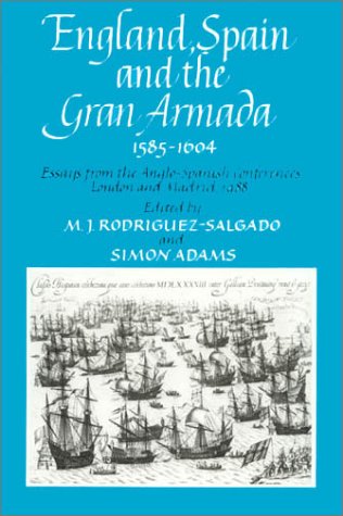 England, Spain and the Gran Armada 1585-1604 - Rodriguez, M. J.; Adams, Simon