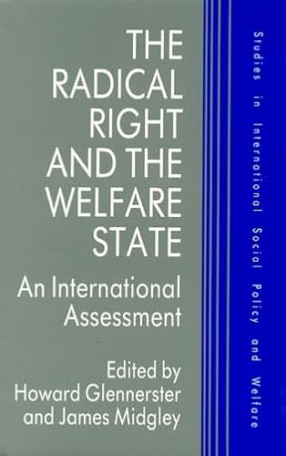 The Radical Right and the Welfare State: An International Assessment (Studies in International Social Policy and Welfare) (9780389209768) by Midgley, James; Glennerster, Howard