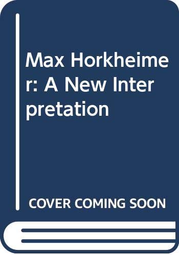 9780389210009: Max Horkheimer: A New Interpretation