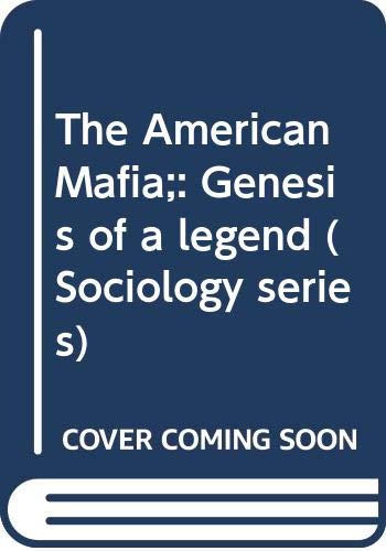 9780390015204: The American Mafia;: Genesis of a legend (Sociology series)