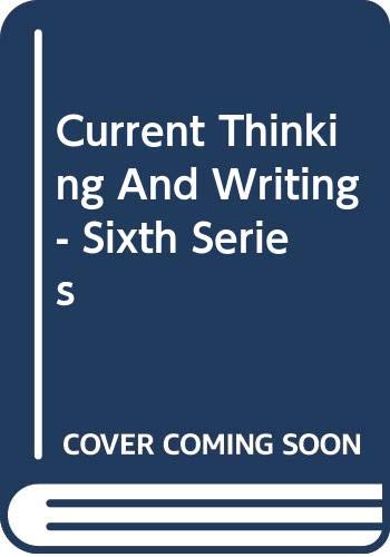 Stock image for Current Thinking And Writing - Sixth Series for sale by Best Books And Antiques