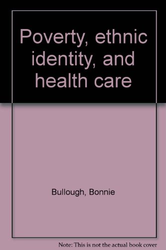 Poverty, ethnic identity, and health care (9780390153258) by Bullough, Bonnie