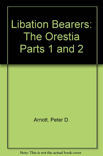Stock image for Libation Bearers: The Orestia Parts 1 and 2 for sale by HPB-Diamond