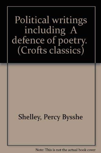 Political writings including "A defence of poetry." (Crofts classics) (9780390238900) by Shelley, Percy Bysshe