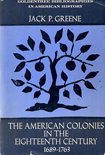 9780390383754: The American Colonies in the Eighteenth Century, 1689-1763 (Goldentree Bibliographies in American History)
