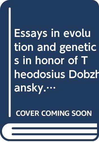 Beispielbild fr ESSAYS IN EVOLUTION AND GENETICS IN HONOR OF THEODOSIUS DOBZHANSKY zum Verkauf von Archer's Used and Rare Books, Inc.
