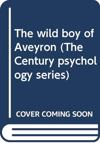 Beispielbild fr The wild boy of Aveyron (The Century psychology series) zum Verkauf von Irish Booksellers