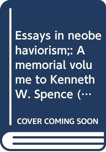 9780390503404: Essays in neobehaviorism;: A memorial volume to Kenneth W. Spence (Century psychology series)