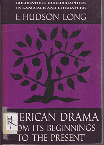 American drama from its beginnings to the present, (Goldentree bibliographies in language and literature) (9780390571304) by Long, E. Hudson