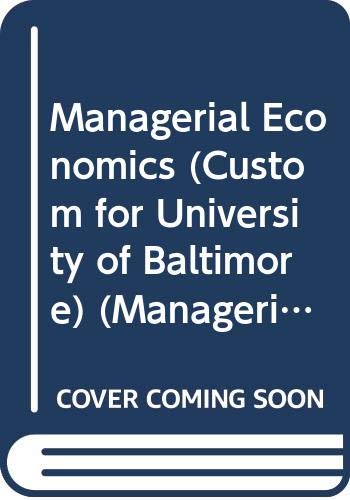 Imagen de archivo de Managerial Economics (Custom for University of Baltimore) (Managerial Economics (Economics 305 Custom for University of Baltimore)) a la venta por The Maryland Book Bank