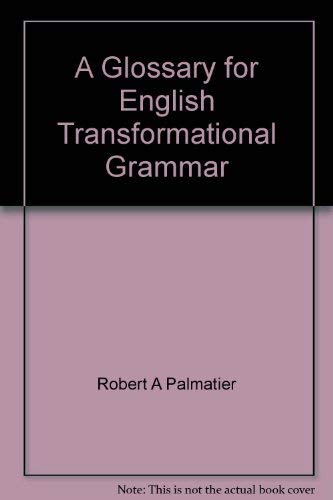 Stock image for A GLOSSARY FOR ENGLISH TRANSFORMATIONAL GRAMMAR. for sale by de Wit Books