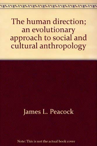 The human direction;: An evolutionary approach to social and cultural anthropology