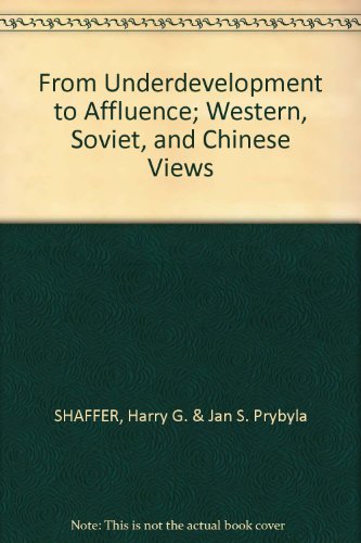 Beispielbild fr From Underdevelopment to Affluence; Western, Soviet, and Chinese Views zum Verkauf von Better World Books