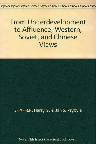 Stock image for From Underdevelopment to Affluence; Western, Soviet, and Chinese Views for sale by Better World Books