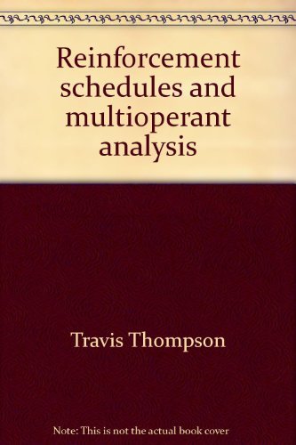 Reinforcement schedules and multioperant analysis (The Century psychology series) (9780390874993) by Travis Thompson