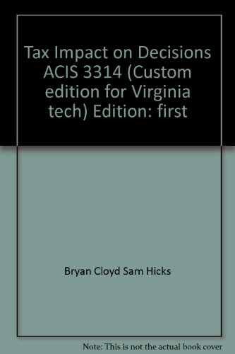 Imagen de archivo de Tax Impact on Decisions ACIS 3314 (Custom edition for Virginia tech) a la venta por BookHolders