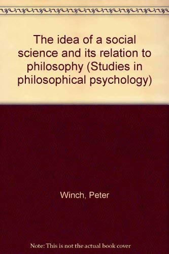 Beispielbild fr The idea of a social science and its relation to philosophy (Studies in philosophical psychology) zum Verkauf von Priceless Books