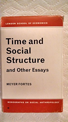 Beispielbild fr Time and Social Structure and Other Essays (London School of Economics Monographs on Social Anthropology : No 40) zum Verkauf von GuthrieBooks