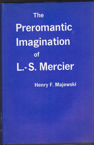 9780391001220: The Preromantic Imagination of L.-S. Mercier