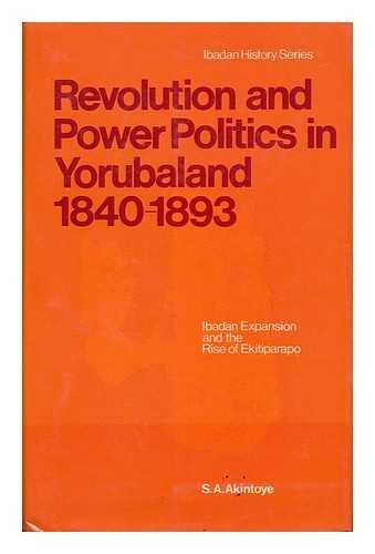 9780391001688: Revolution and Power Politics in Yorubaland, 1840-1893: Ibadan expansion and the rise of Ekitiparapo