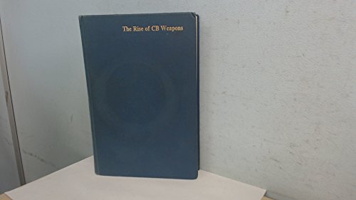 The Problem of Chemical and Biological Warfare: A Study of the Historical, Technical, Military, Legal and Political Aspects... - Vol I: The Rise of CB Weapons (9780391002005) by Julian Perry Robinson