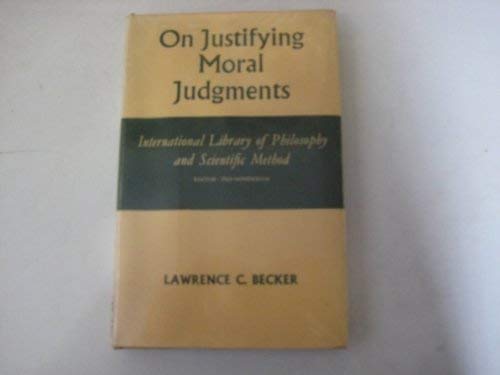 Beispielbild fr On Justifying Moral Judgements (Part of International Library of Philosophy and Scientific Method Series) zum Verkauf von GloryBe Books & Ephemera, LLC