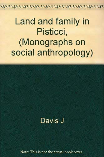Land and family in Pisticci, (Monographs on social anthropology) (9780391002883) by Davis, J