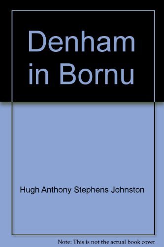 Beispielbild fr Denham in Bornu;: An account of the exploration of Bornu between 1823 and 1825 by Major Dixon Denham, Dr. Oudney, and Commander Hugh Clapperton, and . El Kanemi, (Duquesne studies. African series) zum Verkauf von Books From California