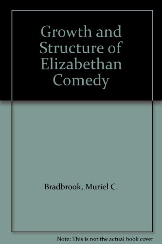 9780391003194: Growth and Structure of Elizabethan Comedy