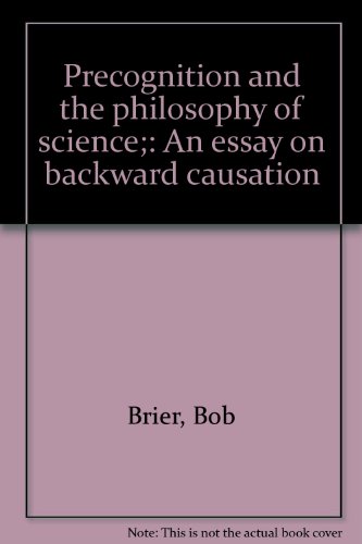Beispielbild fr Precognition and the Philosophy of Science : An Essay on Backward Causation zum Verkauf von Better World Books